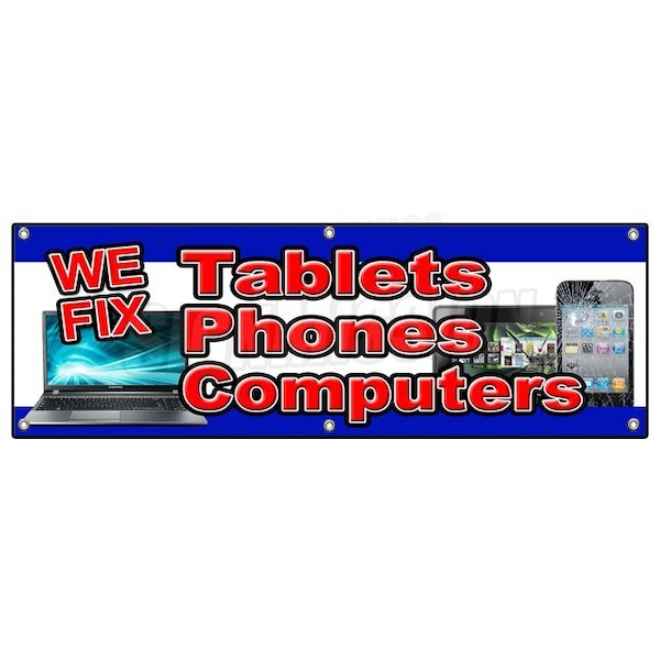 WE FIX TABLETS PHONES COMPUTERS BANNER SIGN screen repair cellphones